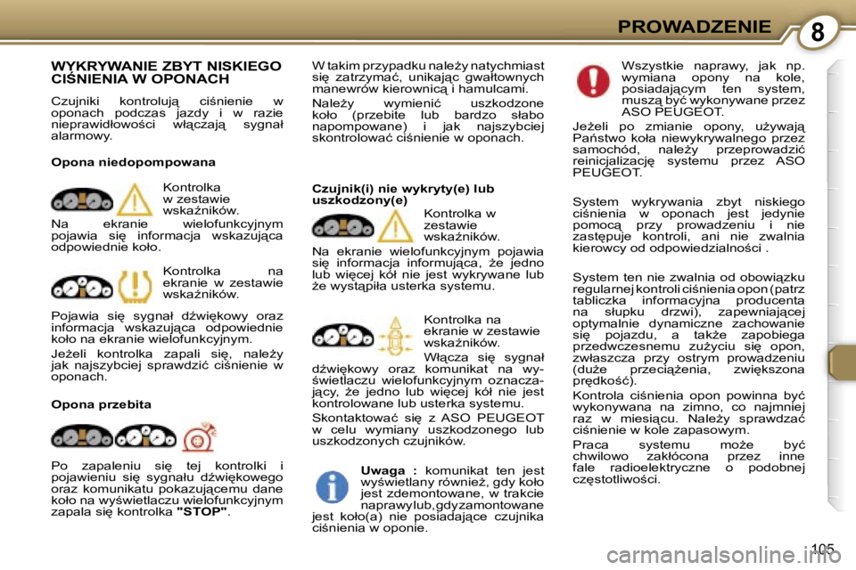 Peugeot 407 2006  Instrukcja Obsługi (in Polish) �8�P�R�O�W�A�D�Z�E�N�I�E
�1�0�5
�W�Y�K�R�Y�W�A�N�I�E� �Z�B�Y�T� �N�I�S�K�I�E�G�O�  
�C�I:�N�I�E�N�I�A� �W� �O�P�O�N�A�C�H
�C�z�u�j�n�i�k�i�  �k�o�n�t�r�o�l�u�j"�  �c�i;�n�i�e�n�i�e�  �w�  
�o�p