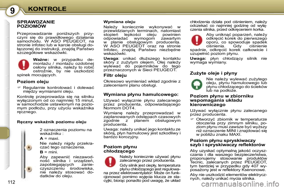 Peugeot 407 2006  Instrukcja Obsługi (in Polish) �9�K�O�N�T�R�O�L�E
�1�1�2
�S�P�R�A�W�D�Z�A�N�I�E�  
�P�O�Z�I�O�M�Ó�W
�P�r�z�e�p�r�o�w�a�d�z�a�n�i�e�  �p�o�n�iG�s�z�y�c�h�  �p�r�z�y�- 
�c�z�y�n�i�  �s�i
�  �d�o�  �p�r�a�w�i�d�ł�o�w�e�g�o�  �d�z�
