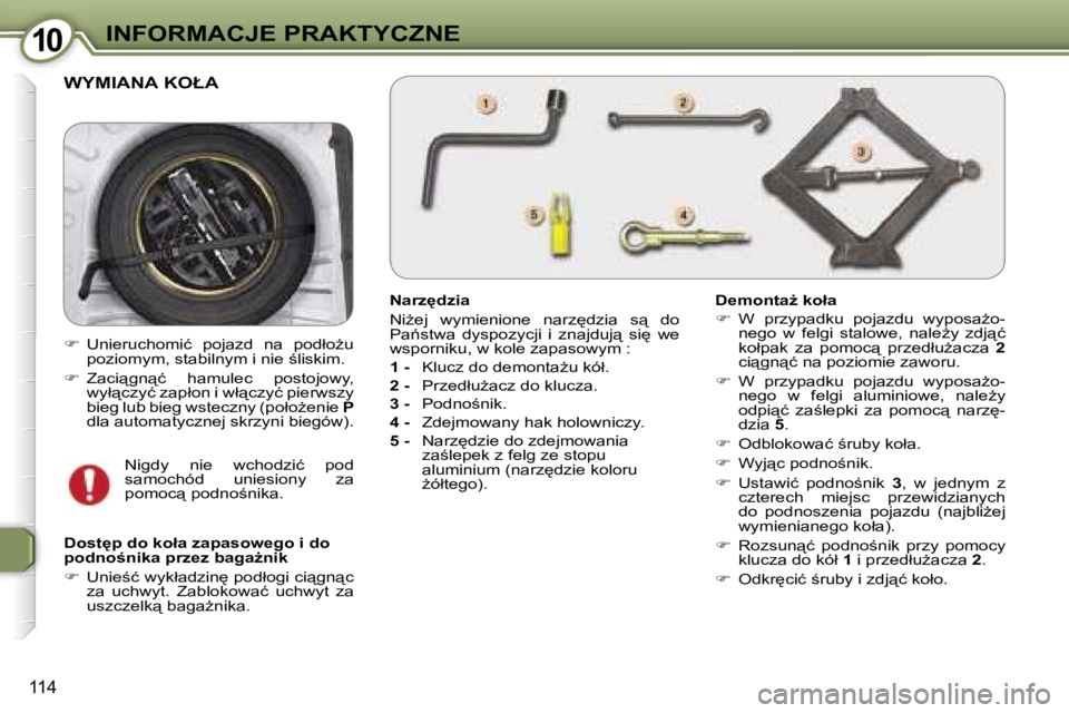 Peugeot 407 2006  Instrukcja Obsługi (in Polish) �1�0�I�N�F�O�R�M�A�C�J�E� �P�R�A�K�T�Y�C�Z�N�E
�1�1�4
�W�Y�M�I�A�N�A� �K�O�Ł�A
�N�a�r�z
�d�z�i�a 
�N�iG�e�j�  �w�y�m�i�e�n�i�o�n�e�  �n�a�r�z
�d�z�i�a�  �s"�  �d�o�  
�P�a1�s�t�w�a�  �d�y�s�