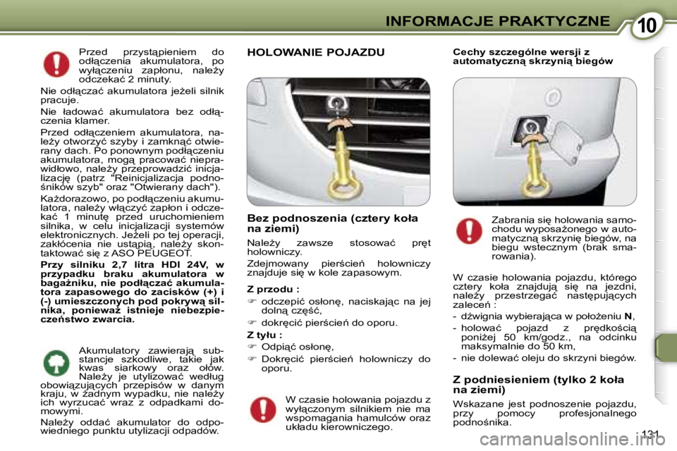 Peugeot 407 2006  Instrukcja Obsługi (in Polish) �1�0�I�N�F�O�R�M�A�C�J�E� �P�R�A�K�T�Y�C�Z�N�E
�1�3�1
�P�r�z�e�d�  �p�r�z�y�s�t"�p�i�e�n�i�e�m�  �d�o�  
�o�d�ł"�c�z�e�n�i�a�  �a�k�u�m�u�l�a�t�o�r�a�,�  �p�o� 
�w�y�ł"�c�z�e�n�i�u�  
