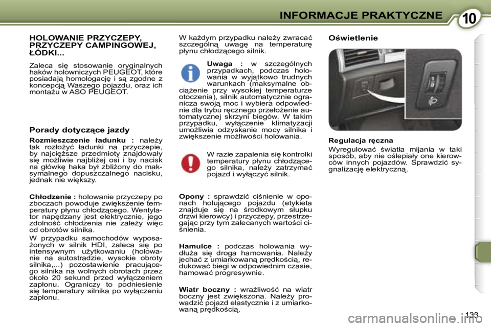 Peugeot 407 2006  Instrukcja Obsługi (in Polish) �1�0�I�N�F�O�R�M�A�C�J�E� �P�R�A�K�T�Y�C�Z�N�E
�1�3�3
�W� �k�aG�d�y�m� �p�r�z�y�p�a�d�k�u� �n�a�l�eG�y� �z�w�r�a�c�a�ć�  
�s�z�c�z�e�g�ó�l�n"�  �u�w�a�g
�  �n�a�  �t�e�m�p�e�r�a�t�u�r
� 
�p
