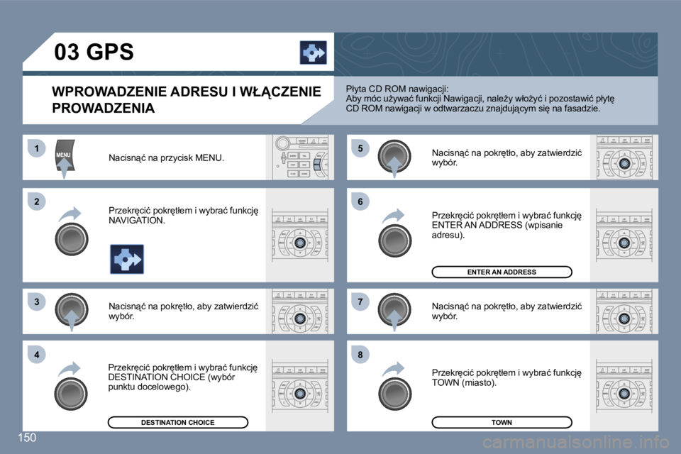 Peugeot 407 2006  Instrukcja Obsługi (in Polish) �1 
�2 
�3�5 
�7
�4 �6 
�8
�1�5�0
�0�3� �G�P�S
�W�P�R�O�W�A�D�Z�E�N�I�E� �A�D�R�E�S�U� �I� �W�Ł�C�Z�E�N�I�E�  
�P�R�O�W�A�D�Z�E�N�I�A
�N�a�c�i�s�n"�ć� �n�a� �p�r�z�y�c�i�s�k� �M�E�N�U�. 
�P�r