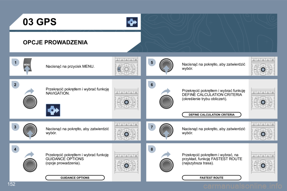 Peugeot 407 2006  Instrukcja Obsługi (in Polish) �1
�2 
�3 
�4 �5
�6 
�7 
�8
�1�5�2
�0�3� �G�P�S
�O�P�C�J�E� �P�R�O�W�A�D�Z�E�N�I�A
�N�a�c�i�s�n"�ć� �n�a� �p�r�z�y�c�i�s�k� �M�E�N�U�. 
�P�r�z�e�k�r
�c�i�ć� �p�o�k�r
�t�ł�e�m� �i� �w�y�b�r�a