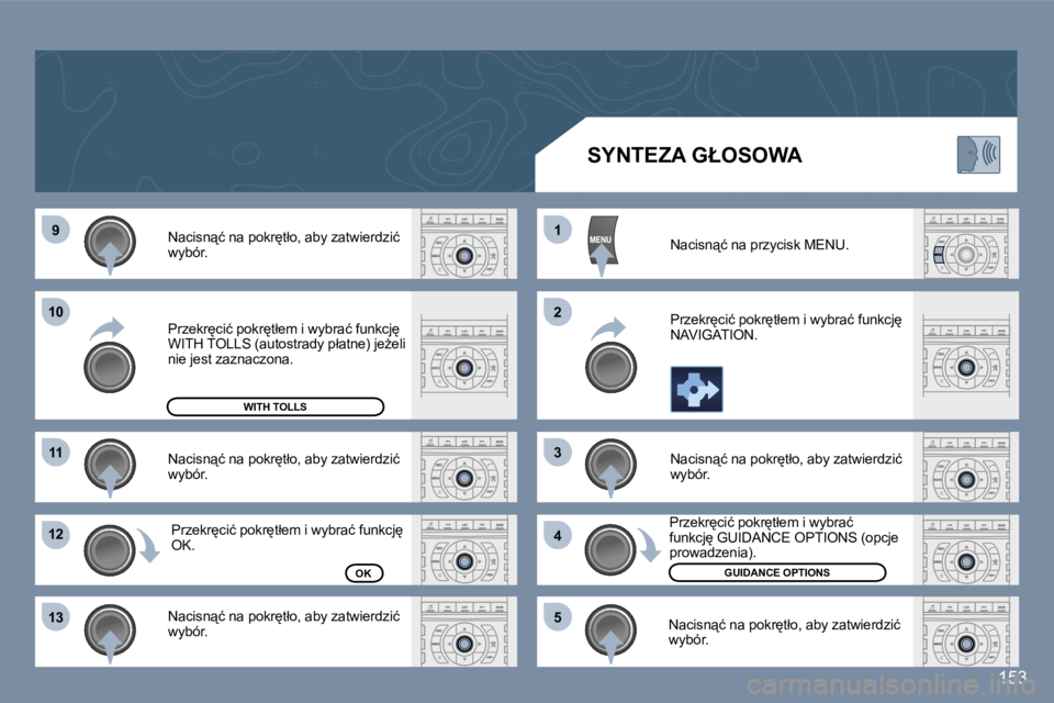 Peugeot 407 2006  Instrukcja Obsługi (in Polish) �9
�1�0
�1�1
�1�2 
�1�3 �1 
�2 
�3 
�4
�5
�1�5�3
�N�a�c�i�s�n"�ć� �n�a� �p�o�k�r
�t�ł�o�,� �a�b�y� �z�a�t�w�i�e�r�d�z�i�ć�  
�w�y�b�ó�r�. 
�N�a�c�i�s�n"�ć� �n�a� �p�o�k�r
�t�ł�o�,� �