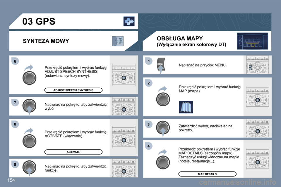 Peugeot 407 2006  Instrukcja Obsługi (in Polish) �6 
�7 
�8 
�9�1
�2
�3 
�4
�1�5�4
�N�a�c�i�s�n"�ć� �n�a� �p�o�k�r
�t�ł�o�,� �a�b�y� �z�a�t�w�i�e�r�d�z�i�ć�  
�w�y�b�ó�r�.
�P�r�z�e�k�r
�c�i�ć� �p�o�k�r
�t�ł�e�m� �i� �w�y�b�r�a�ć� �f�u