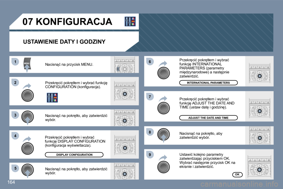 Peugeot 407 2006  Instrukcja Obsługi (in Polish) �1 
�2 
�3 
�4�5 �6 
�7 
�8 
�9
�1�6�4
�0�7� �K�O�N�F�I�G�U�R�A�C�J�A
�U�S�T�A�W�I�E�N�I�E� �D�A�T�Y� �I� �G�O�D�Z�I�N�Y
�N�a�c�i�s�n"�ć� �n�a� �p�r�z�y�c�i�s�k� �M�E�N�U�. 
�P�r�z�e�k�r
�c�i�