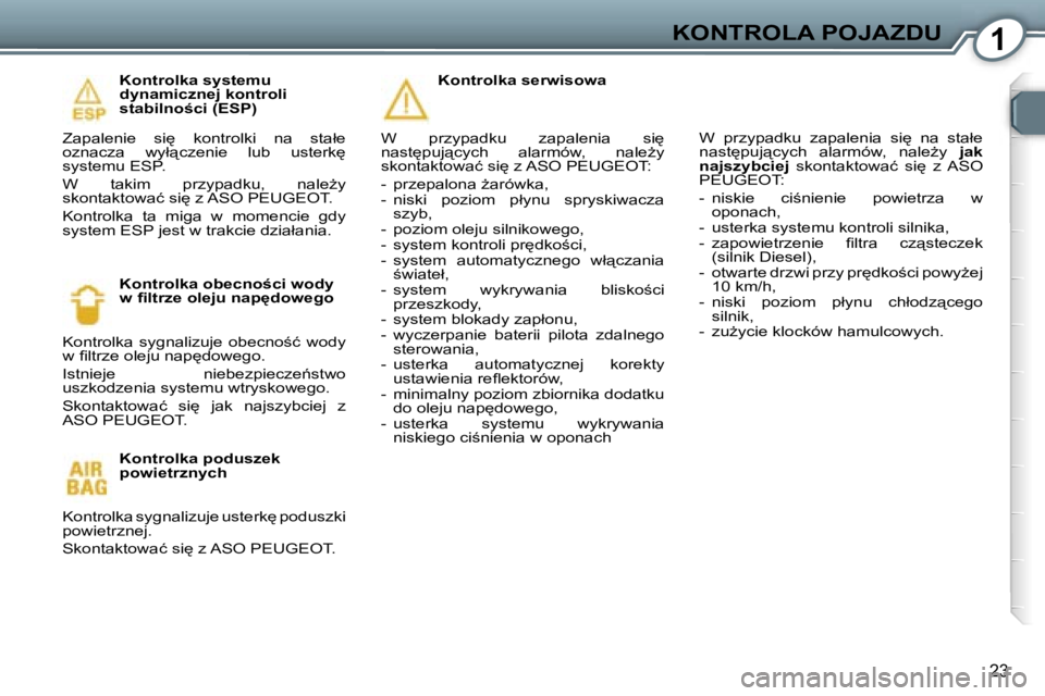 Peugeot 407 2006  Instrukcja Obsługi (in Polish) �1�K�O�N�T�R�O�L�A� �P�O�J�A�Z�D�U
�2�3
�K�o�n�t�r�o�l�k�a� �s�y�s�t�e�m�u�  
�d�y�n�a�m�i�c�z�n�e�j� �k�o�n�t�r�o�l�i� 
�s�t�a�b�i�l�n�o;�c�i� �(�E�S�P�)
�Z�a�p�a�l�e�n�i�e�  �s�i
�  �k�o�n�t�r�o�l
