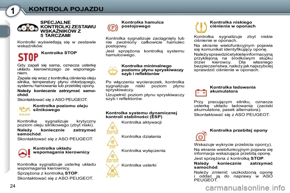 Peugeot 407 2006  Instrukcja Obsługi (in Polish) �1�K�O�N�T�R�O�L�A� �P�O�J�A�Z�D�U
�2�4
�K�o�n�t�r�o�l�k�a� �ł�a�d�o�w�a�n�i�a�  
�a�k�u�m�u�l�a�t�o�r�a
�P�r�z�y�  �p�r�a�c�u�j"�c�y�m�  �s�i�l�n�i�k�u�,�  �o�z�n�a�c�z�a� 
�u�s�t�e�r�k
�  �u�