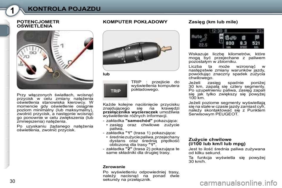 Peugeot 407 2006  Instrukcja Obsługi (in Polish) �1�K�O�N�T�R�O�L�A� �P�O�J�A�Z�D�U
�3�0
�K�O�M�P�U�T�E�R� �P�O�K�Ł�A�D�O�W�Y
�l�u�b�T�R�I�P�  �:�  �p�r�z�e�j;�c�i�e�  �d�o�  
�w�y;�w�i�e�t�l�e�n�i�a� �k�o�m�p�u�t�e�r�a� 
�p�o�k�ł�a�d�o�w�e�g�o�