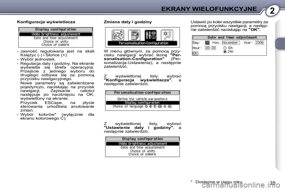 Peugeot 407 2006  Instrukcja Obsługi (in Polish) �2�E�K�R�A�N�Y� �W�I�E�L�O�F�U�N�K�C�Y�J�N�E
�3�5
�K�o�n�ﬁ�g�u�r�a�c�j�a� �w�y;�w�i�e�t�l�a�c�z�a �Z�m�i�a�n�a� �d�a�t�y� �i� �g�o�d�z�i�n�y�U�s�t�a�w�i�ć� �p�o� �k�o�l�e�i� �w�s�z�y�s�t�k�i�e� �p