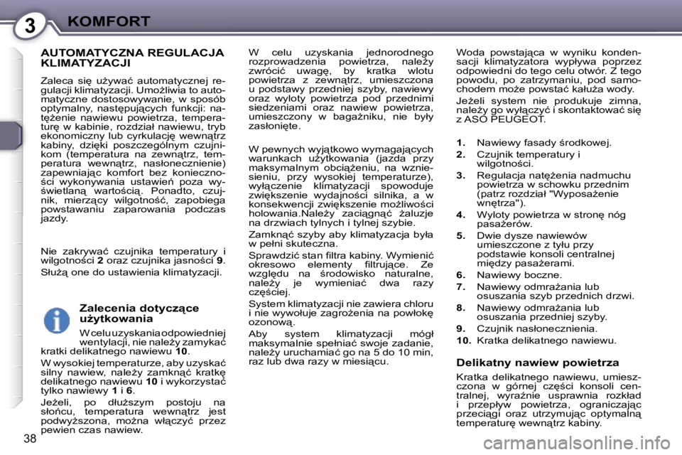 Peugeot 407 2006  Instrukcja Obsługi (in Polish) �3�K�O�M�F�O�R�T
�3�8
�W�  �c�e�l�u�  �u�z�y�s�k�a�n�i�a�  �j�e�d�n�o�r�o�d�n�e�g�o�  
�r�o�z�p�r�o�w�a�d�z�e�n�i�a�  �p�o�w�i�e�t�r�z�a�,�  �n�a�l�eG�y� 
�z�w�r�ó�c�i�ć�  �u�w�a�g
�,�  �b�y�  �k�