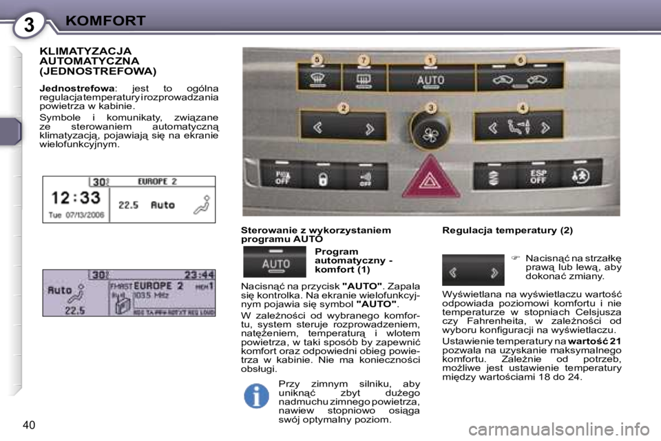 Peugeot 407 2006  Instrukcja Obsługi (in Polish) �3�K�O�M�F�O�R�T
�4�0
�K�L�I�M�A�T�Y�Z�A�C�J�A�  
�A�U�T�O�M�A�T�Y�C�Z�N�A� 
�(�J�E�D�N�O�S�T�R�E�F�O�W�A�)
�J�e�d�n�o�s�t�r�e�f�o�w�a�:�  �j�e�s�t�  �t�o�  �o�g�ó�l�n�a� 
�r�e�g�u�l�a�c�j�a� �t�e�m�