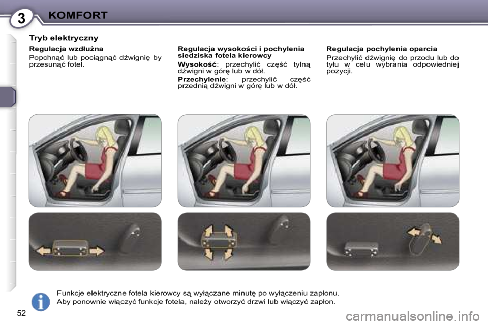 Peugeot 407 2006  Instrukcja Obsługi (in Polish) �3�K�O�M�F�O�R�T
�5�2
�T�r�y�b� �e�l�e�k�t�r�y�c�z�n�y
�R�e�g�u�l�a�c�j�a� �w�z�d�ł�uG�n�a 
�P�o�p�c�h�n"�ć�  �l�u�b�  �p�o�c�i"�g�n"�ć�  �dE�w�i�g�n�i
�  �b�y�  
�p�r�z�e�s�u�n&