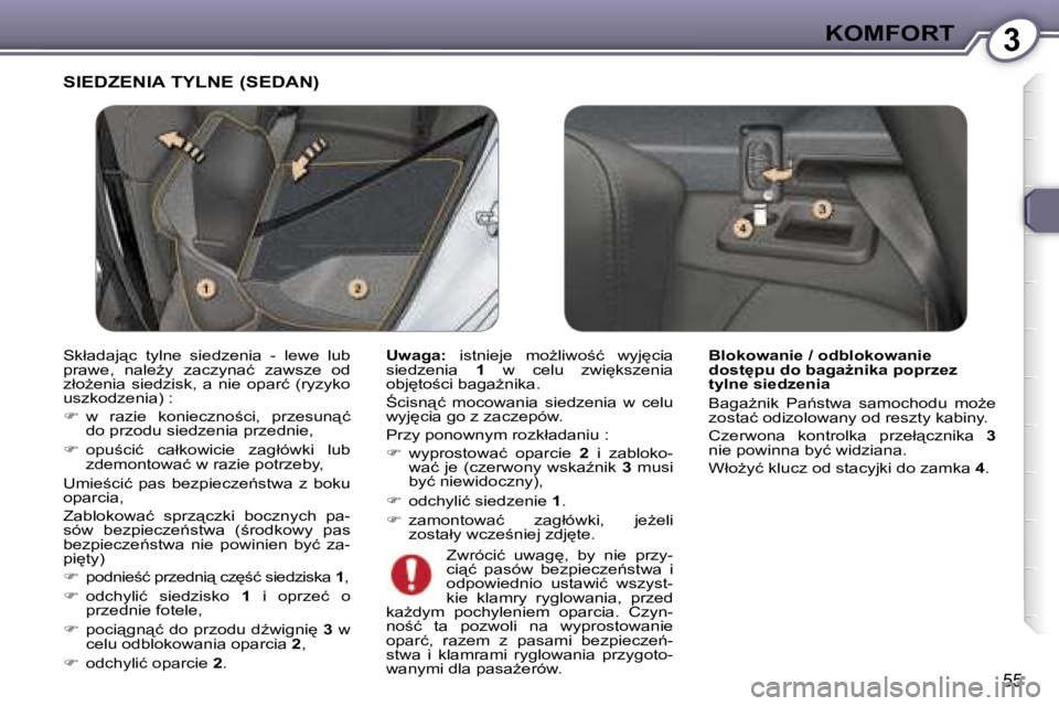 Peugeot 407 2006  Instrukcja Obsługi (in Polish) �3�K�O�M�F�O�R�T
�5�5
�S�I�E�D�Z�E�N�I�A� �T�Y�L�N�E� �(�S�E�D�A�N�)
�U�w�a�g�a�:�  �i�s�t�n�i�e�j�e�  �m�oG�l�i�w�o;�ć�  �w�y�j
�c�i�a� 
�s�i�e�d�z�e�n�i�a�  �1�  �w�  �c�e�l�u�  �z�w�i
�k�s�z�e