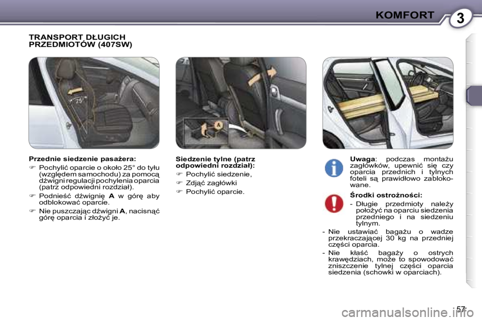 Peugeot 407 2006  Instrukcja Obsługi (in Polish) �3�K�O�M�F�O�R�T
�5�7
�T�R�A�N�S�P�O�R�T� �D�Ł�U�G�I�C�H�  
�P�R�Z�E�D�M�I�O�T�Ó�W� �(�4�0�7�S�W�)
�S�i�e�d�z�e�n�i�e� �t�y�l�n�e� �(�p�a�t�r�z�  
�o�d�p�o�w�i�e�d�n�i� �r�o�z�d�z�i�a�ł�)�: 
�� 