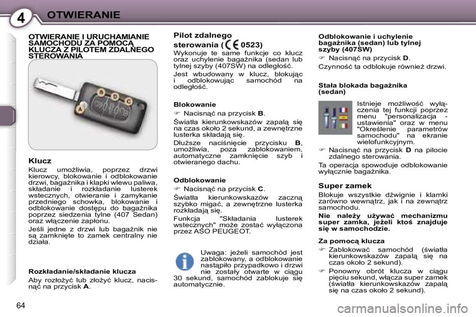 Peugeot 407 2006  Instrukcja Obsługi (in Polish) �4�O�T�W�I�E�R�A�N�I�E
�6�4
�S�u�p�e�r� �z�a�m�e�k 
�B�l�o�k�u�j�e�  �w�s�z�y�s�t�k�i�e�  �dE�w�i�g�n�i�e�  �i�  �k�l�a�m�k�i�  
�z�a�r�ó�w�n�o�  �w�e�w�n"�t�r�z�,�  �j�a�k�  �i�  �n�a�  �z�e�w