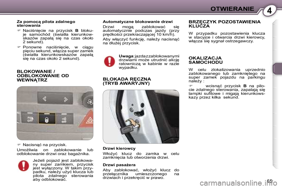 Peugeot 407 2006  Instrukcja Obsługi (in Polish) �4�O�T�W�I�E�R�A�N�I�E
�6�5
�B�L�O�K�O�W�A�N�I�E� �/�  
�O�D�B�L�O�K�O�W�A�N�I�E� �O�D� 
�W�E�W�N�T�R�Z
�Z�a� �p�o�m�o�c"� �p�i�l�o�t�a� �z�d�a�l�n�e�g�o�  
�s�t�e�r�o�w�a�n�i�a 
��  �N�a�c�