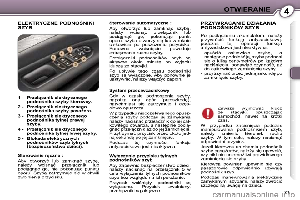 Peugeot 407 2006  Instrukcja Obsługi (in Polish) �4�O�T�W�I�E�R�A�N�I�E
�7�1
�E�L�E�K�T�R�Y�C�Z�N�E� �P�O�D�N�O:�N�I�K�I�  
�S�Z�Y�B�S�t�e�r�o�w�a�n�i�e� �a�u�t�o�m�a�t�y�c�z�n�e� �: 
�A�b�y�  �o�t�w�o�r�z�y�ć�  �l�u�b�  �z�a�m�k�n"�ć�  �s�z