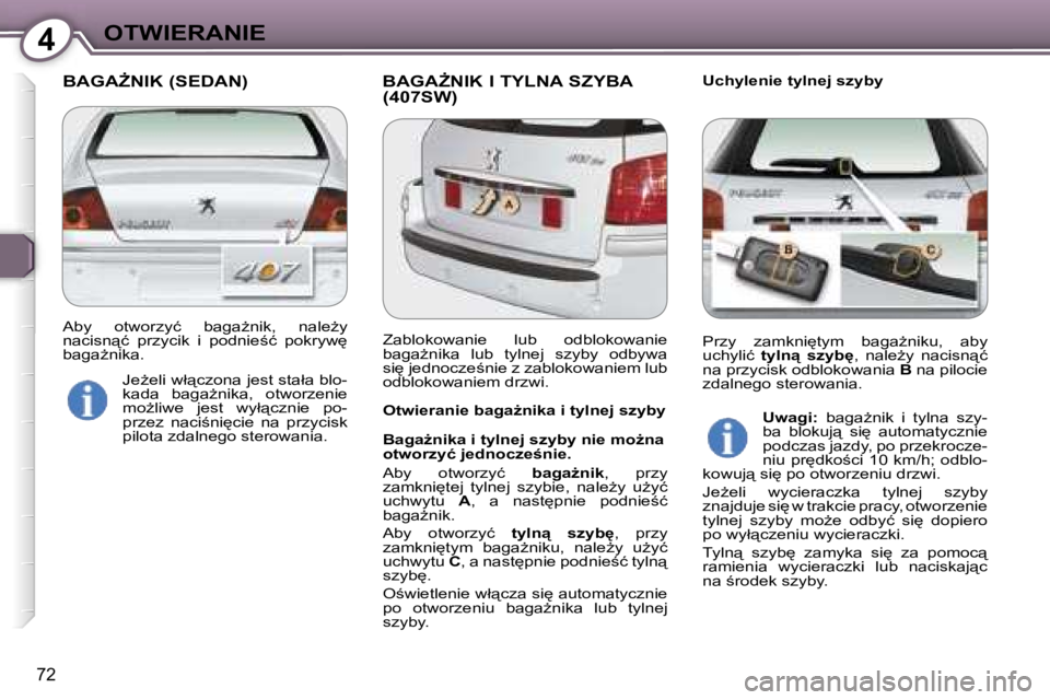 Peugeot 407 2006  Instrukcja Obsługi (in Polish) �4�O�T�W�I�E�R�A�N�I�E
�7�2
�B�A�G�AF�N�I�K� �(�S�E�D�A�N�) �B�A�G�AF�N�I�K� �I� �T�Y�L�N�A� �S�Z�Y�B�A� �(�4�0�7�S�W�)�U�c�h�y�l�e�n�i�e� �t�y�l�n�e�j� �s�z�y�b�y
�O�t�w�i�e�r�a�n�i�e� �b�a�g�aG�n