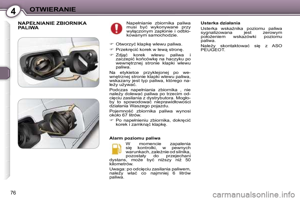 Peugeot 407 2006  Instrukcja Obsługi (in Polish) �4�O�T�W�I�E�R�A�N�I�E
�7�6
�N�A�P�E�Ł�N�I�A�N�I�E� �Z�B�I�O�R�N�I�K�A�  
�P�A�L�I�W�A�N�a�p�e�ł�n�i�a�n�i�e�  �z�b�i�o�r�n�i�k�a�  �p�a�l�i�w�a�  
�m�u�s�i�  �b�y�ć�  �w�y�k�o�n�y�w�a�n�e�  �p�r�z