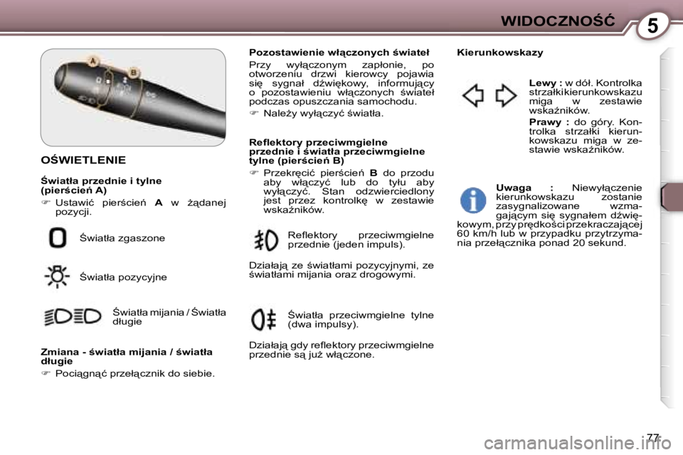 Peugeot 407 2006  Instrukcja Obsługi (in Polish) �5�W�I�D�O�C�Z�N�O:�Ć
�7�7
�O:�W�I�E�T�L�E�N�I�E
:�w�i�a�t�ł�a� �p�r�z�e�d�n�i�e� �i� �t�y�l�n�e�  
�(�p�i�e�r;�c�i�e1� �A�) 
��  �U�s�t�a�w�i�ć�  �p�i�e�r;�c�i�e1�  �A�  �w�  G"�d�