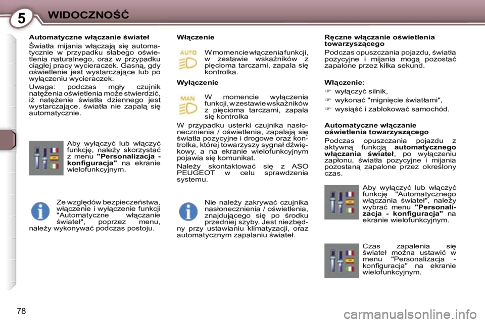 Peugeot 407 2006  Instrukcja Obsługi (in Polish) �5�W�I�D�O�C�Z�N�O:�Ć
�7�8
�A�u�t�o�m�a�t�y�c�z�n�e� �w�ł"�c�z�a�n�i�e� ;�w�i�a�t�e�ł 
:�w�i�a�t�ł�a�  �m�i�j�a�n�i�a�  �w�ł"�c�z�a�j"�  �s�i
�  �a�u�t�o�m�a�- 
�t�y�c�z�n�i�e�