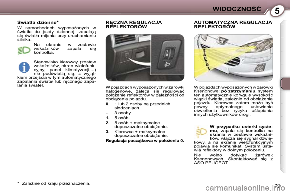 Peugeot 407 2006  Instrukcja Obsługi (in Polish) �5�W�I�D�O�C�Z�N�O:�Ć
�7�9
�R&�C�Z�N�A� �R�E�G�U�L�A�C�J�A�  
�R�E�F�L�E�K�T�O�R�Ó�W�A�U�T�O�M�A�T�Y�C�Z�N�A� �R�E�G�U�L�A�C�J�A� 
�R�E�F�L�E�K�T�O�R�Ó�W
�W�  �p�r�z�y�p�a�d�k�u�  �u�s�t�e�r�k�i�