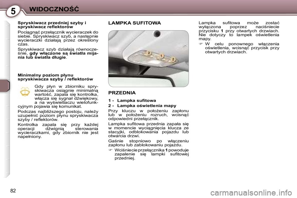 Peugeot 407 2006  Instrukcja Obsługi (in Polish) �5�W�I�D�O�C�Z�N�O:�Ć
�8�2
�S�p�r�y�s�k�i�w�a�c�z� �p�r�z�e�d�n�i�e�j� �s�z�y�b�y� �i�  
�s�p�r�y�s�k�i�w�a�c�z� �r�e�ﬂ�e�k�t�o�r�ó�w�  
�P�o�c�i"�g�n"�ć� �p�r�z�e�ł"�c�z�n�i�k� 