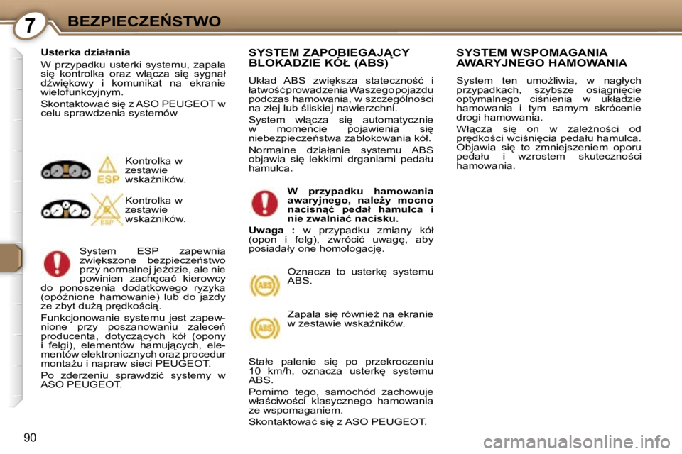 Peugeot 407 2006  Instrukcja Obsługi (in Polish) �7�B�E�Z�P�I�E�C�Z�E0�S�T�W�O
�9�0
�U�s�t�e�r�k�a� �d�z�i�a�ł�a�n�i�a 
�W�  �p�r�z�y�p�a�d�k�u�  �u�s�t�e�r�k�i�  �s�y�s�t�e�m�u�,�  �z�a�p�a�l�a�  
�s�i
�  �k�o�n�t�r�o�l�k�a�  �o�r�a�z�  �w�ł&#