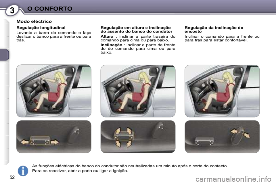 Peugeot 407 2006  Manual do proprietário (in Portuguese) �3�O� �C�O�N�F�O�R�T�O
�5�2
�M�o�d�o� �e�l�é�c�t�r�i�c�o
�R�e�g�u�l�a�ç�ã�o� �l�o�n�g�i�t�u�d�i�n�a�l 
�L�e�v�a�n�t�e�  �a�  �b�a�r�r�a�  �d�e�  �c�o�m�a�n�d�o�  �e�  �f�a�ç�a�  
�d�e�s�l�i�z�a�r�