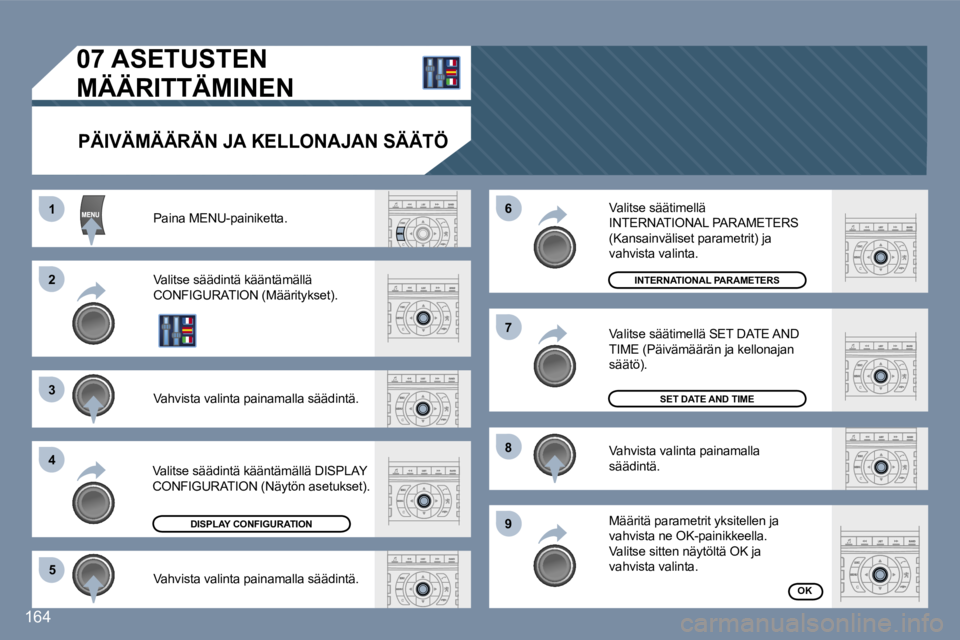 Peugeot 407 2006  Omistajan käsikirja (in Finnish) �1 
�2 
�3 
�4�5 �6 
�7 
�8 
�9
�0�7� �A�S�E�T�U�S�T�E�N� �  
�M�Ä�Ä�R�I�T�T�Ä�M�I�N�E�N
�P�Ä�I�V�Ä�M�Ä�Ä�R�Ä�N� �J�A� �K�E�L�L�O�N�A�J�A�N� �S�Ä�Ä�T�Ö
�P�a�i�n�a� �M�E�N�U�-�p�a�i�n�i�k�e�