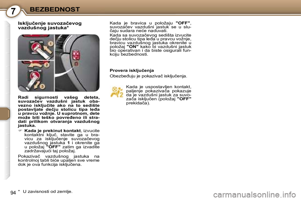 Peugeot 407 2006  Упутство за употребу (in Serbian) �7�B�E�Z�B�E�D�N�O�S�T
�9�4
�I�s�k�l�j�u�č�e�n�j�e� �s�u�v�o�z�a�č�e�v�o�g 
�v�a�z�d�u�š�n�o�g� �j�a�s�t�u�k�a�*�K�a�d�a�  �j�e�  �b�r�a�v�i�c�a�  �u�  �p�o�l�o�ž�a�j�u� �"�O�F�F�"�,� 
�s�
