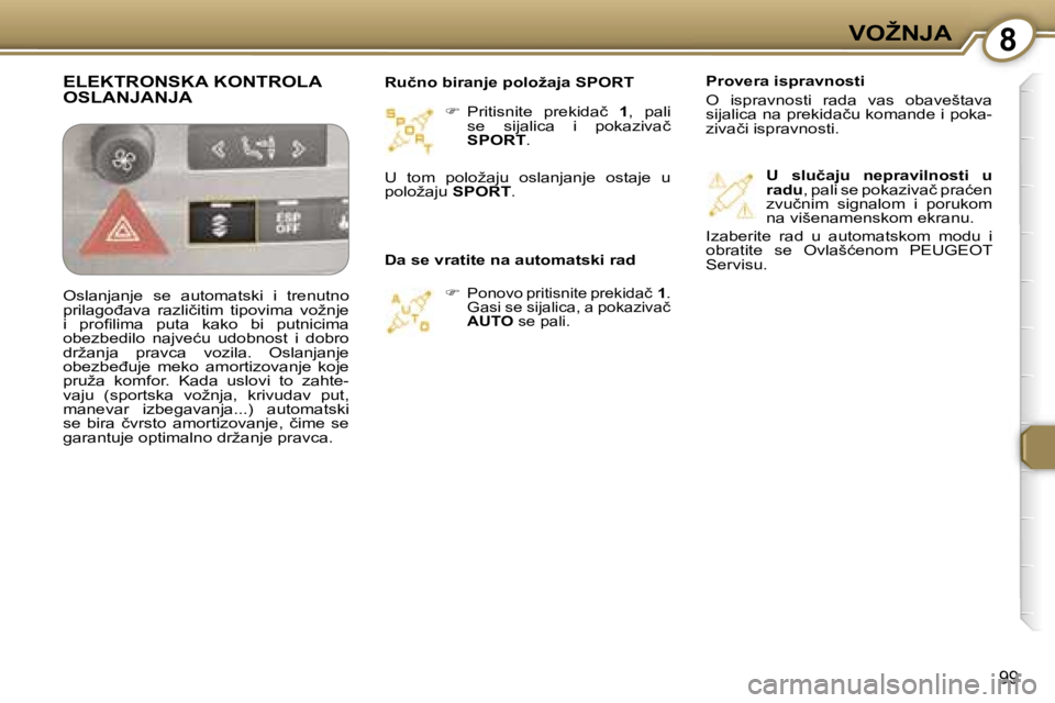 Peugeot 407 2006  Упутство за употребу (in Serbian) �8�V�O�Ž�N�J�A� 
�9�9
��  �P�r�i�t�i�s�n�i�t�e�  �p�r�e�k�i�d�a�č�  �1�,�  �p�a�l�i� 
�s�e�  �s�i�j�a�l�i�c�a�  �i�  �p�o�k�a�z�i�v�a�č�  
�S�P�O�R�T �.
� � 
�P�o�n�o�v�o� �p�r�i�t�i�s�n�i�t�