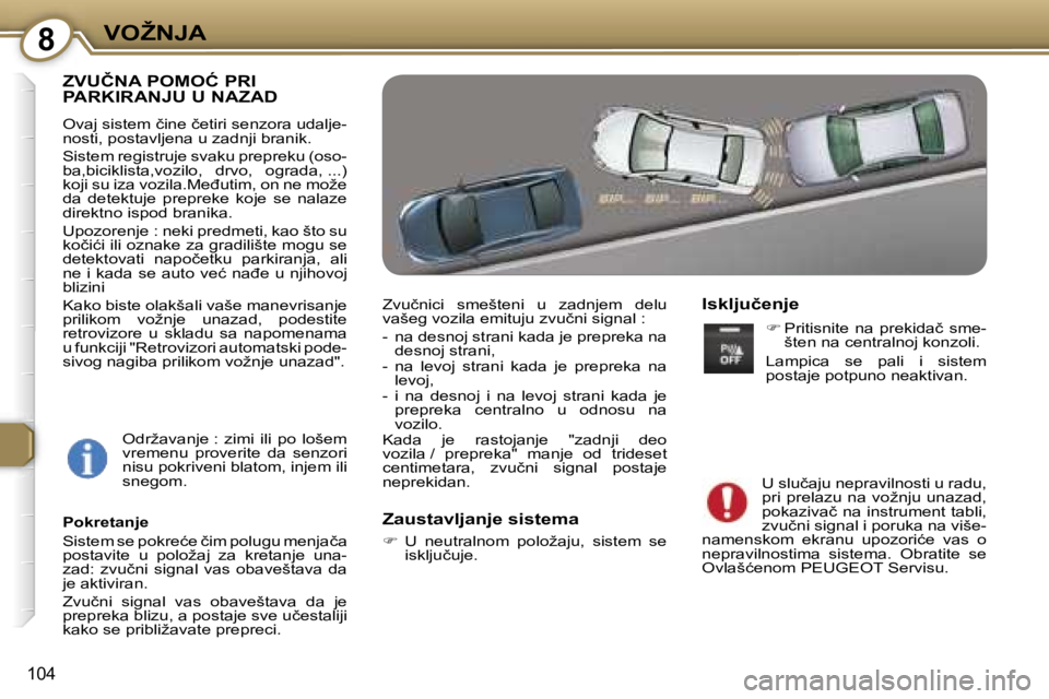 Peugeot 407 2006  Упутство за употребу (in Serbian) �8�V�O�Ž�N�J�A� 
�1�0�4
�Z�V�U�Č�N�A� �P�O�M�O�Ć� �P�R�I�  
�P�A�R�K�I�R�A�N�J�U� �U� �N�A�Z�A�D
�O�v�a�j� �s�i�s�t�e�m� �č�i�n�e� �č�e�t�i�r�i� �s�e�n�z�o�r�a� �u�d�a�l�j�e�- 
�n�o�s�t�i�,� �p�o