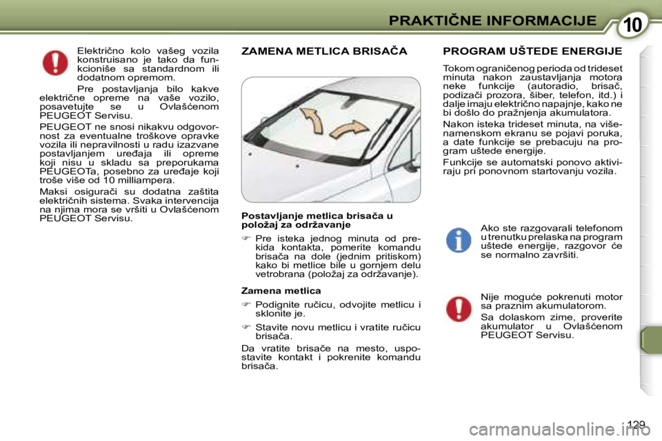 Peugeot 407 2006  Упутство за употребу (in Serbian) �1�0�P�R�A�K�T�I�Č�N�E� �I�N�F�O�R�M�A�C�I�J�E� 
�1�2�9
�Z�A�M�E�N�A� �M�E�T�L�I�C�A� �B�R�I�S�A�Č�A �P�R�O�G�R�A�M� �U�Š�T�E�D�E� �E�N�E�R�G�I�J�E
�T�o�k�o�m� �o�g�r�a�n�i�č�e�n�o�g� �p�e�r�i�o�d