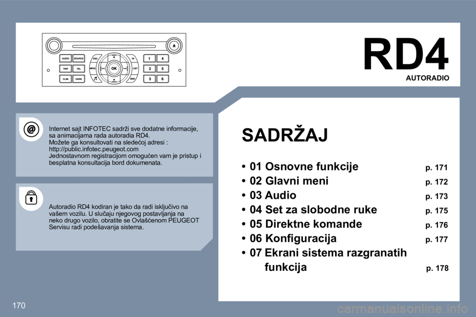 Peugeot 407 2006  Упутство за употребу (in Serbian) �1�7�0
�R�D�4�A�U�T�O�R�A�D�I�O
�S�A�D�R�Ž�A�J 
�•�  �0�1� �O�s�n�o�v�n�e� �f�u�n�k�c�i�j�e � �p�.� �1�7�1
�•�  �0�2� �G�l�a�v�n�i� �m�e�n�i�  �  �p�.� �1�7�2
�•�  �0�3� �A�u�d�i�o �  �p�.� �1�