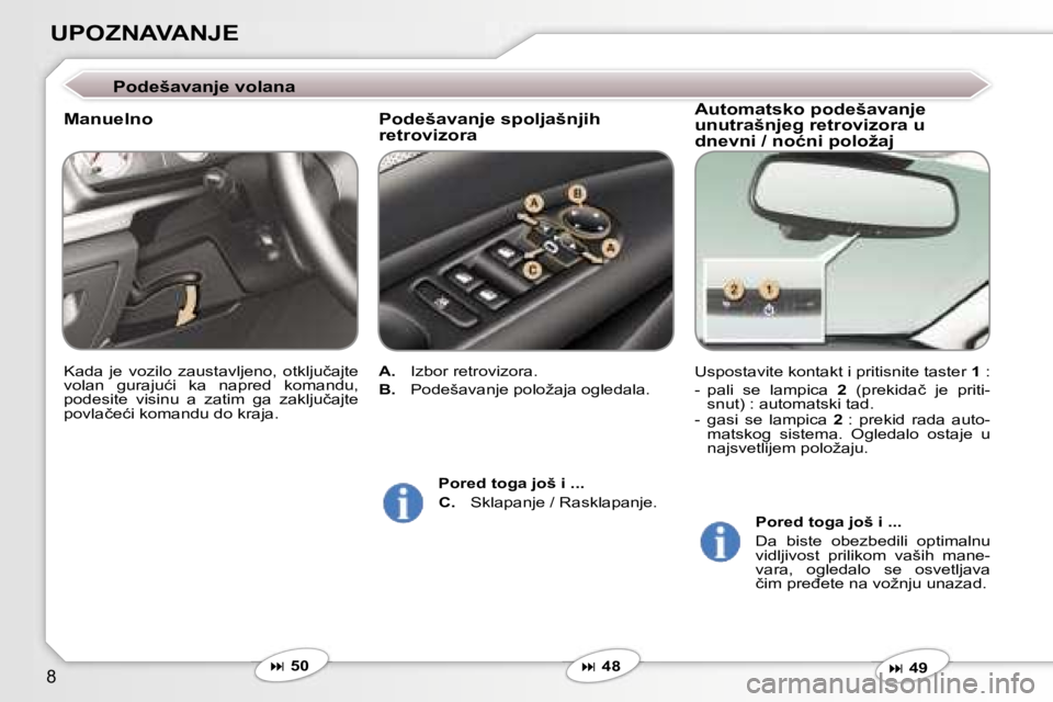 Peugeot 407 2006  Упутство за употребу (in Serbian) �8
�U�P�O�Z�N�A�V�A�N�J�E� 
�A�u�t�o�m�a�t�s�k�o� �p�o�d�e�š�a�v�a�n�j�e�  
�u�n�u�t�r�a�š�n�j�e�g� �r�e�t�r�o�v�i�z�o�r�a� �u� 
�d�n�e�v�n�i� �/� �n�o�ć�n�i� �p�o�l�o�ž�a�j
�U�s�p�o�s�t�a�v�i�t�e