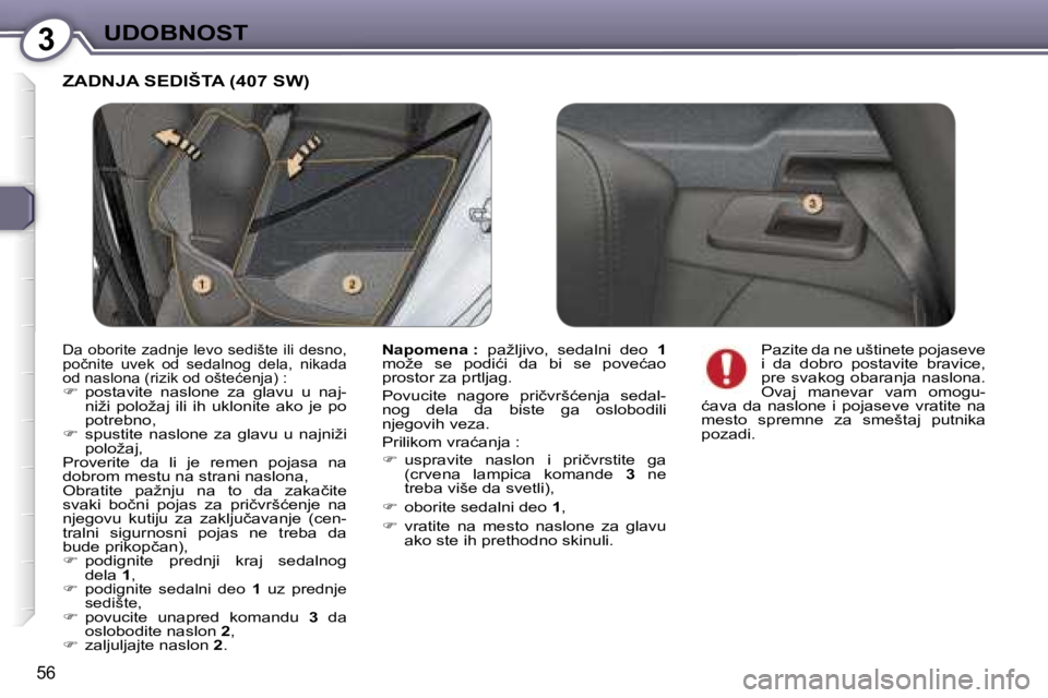 Peugeot 407 2006  Упутство за употребу (in Serbian) �3�U�D�O�B�N�O�S�T� 
�5�6
�Z�A�D�N�J�A� �S�E�D�I�Š�T�A� �(�4�0�7� �S�W�)
�N�a�p�o�m�e�n�a� �:� �p�a�ž�l�j�i�v�o�,�  �s�e�d�a�l�n�i�  �d�e�o�  �1
�m�o�ž�e�  �s�e�  �p�o�d�i�ć�i�  �d�a�  �b�i�  �s�e