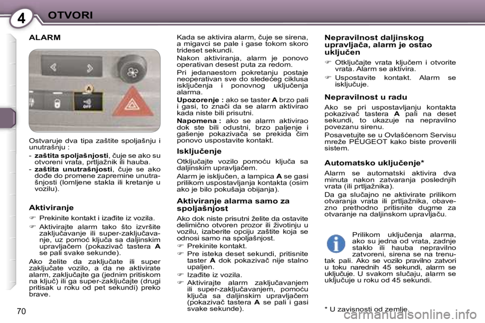 Peugeot 407 2006  Упутство за употребу (in Serbian) �4�O�T�V�O�R�I
�7�0
�A�L�A�R�M�K�a�d�a� �s�e� �a�k�t�i�v�i�r�a� �a�l�a�r�m�,� �č�u�j�e� �s�e� �s�i�r�e�n�a�,�  
�a�  �m�i�g�a�v�c�i�  �s�e�  �p�a�l�e�  �i�  �g�a�s�e�  �t�o�k�o�m�  �s�k�o�r�o� 
�t�r�