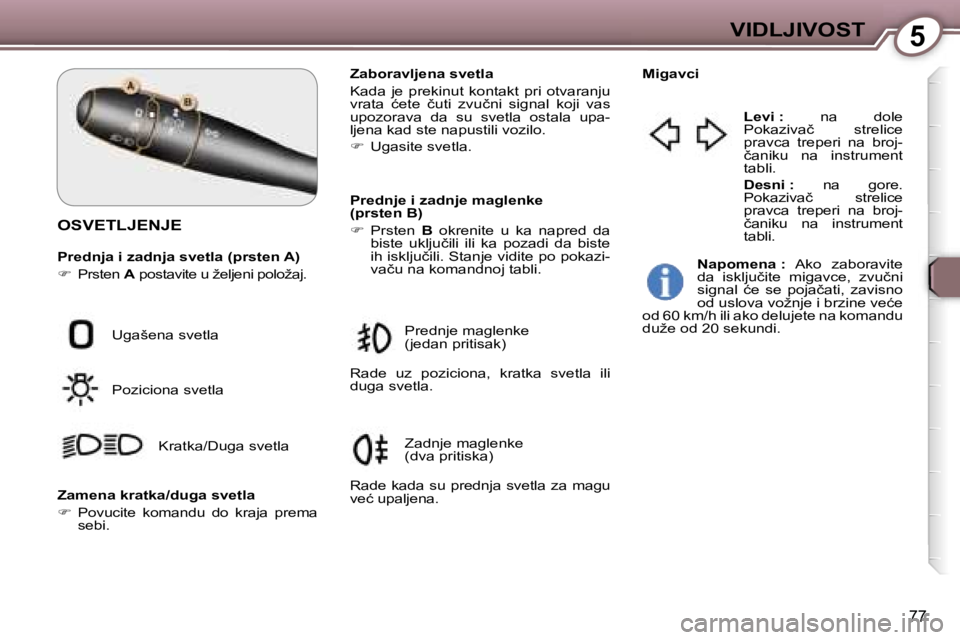 Peugeot 407 2006  Упутство за употребу (in Serbian) �5�V�I�D�L�J�I�V�O�S�T� 
�7�7
�O�S�V�E�T�L�J�E�N�J�E� 
�P�r�e�d�n�j�a� �i� �z�a�d�n�j�a� �s�v�e�t�l�a� �(�p�r�s�t�e�n� �A�)�  
��  �P�r�s�t�e�n
� �A� �p�o�s�t�a�v�i�t�e� �u� �ž�e�l�j�e�n�i� �p�o�l