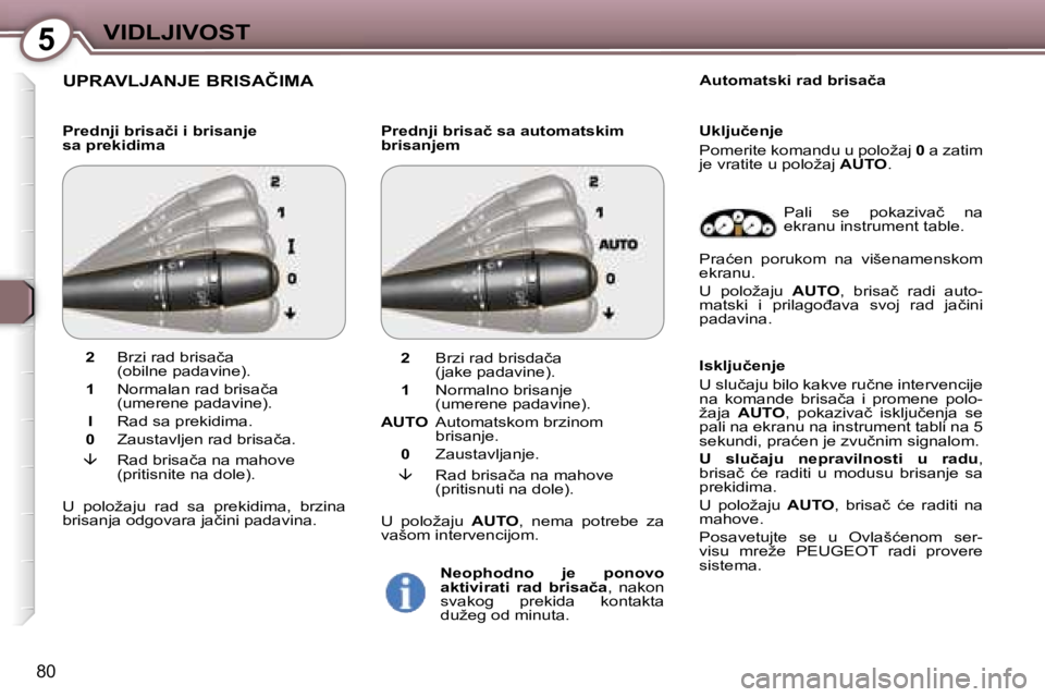 Peugeot 407 2006  Упутство за употребу (in Serbian) �5�V�I�D�L�J�I�V�O�S�T� 
�8�0
�U�P�R�A�V�L�J�A�N�J�E� �B�R�I�S�A�Č�I�M�A
�P�r�e�d�n�j�i� �b�r�i�s�a�č�i� �i� �b�r�i�s�a�n�j�e 
�s�a� �p�r�e�k�i�d�i�m�a�P�r�e�d�n�j�i� �b�r�i�s�a�č� �s�a� �a�u�t�o�m