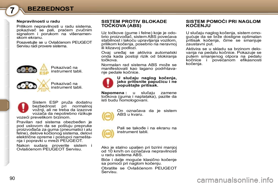 Peugeot 407 2006  Упутство за употребу (in Serbian) �7�B�E�Z�B�E�D�N�O�S�T
�9�0
�N�e�p�r�a�v�i�l�n�o�s�t�i� �u� �r�a�d�u�  
�P�r�i�l�i�k�o�m�  �n�e�p�r�a�v�i�l�n�o�s�t�i�  �u�  �r�a�d�u�  �s�i�s�t�e�m�a�,�  
�p�o�k�a�z�i�v�a�č�  �s�e�  �p�a�l�i�,�  �p