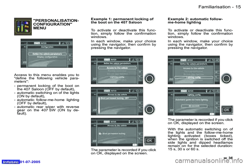 Peugeot 407 2005.5  Owners Manual �1�4 �-
�0�1�-�0�7�-�2�0�0�5
�1�5
�-
�0�1�-�0�7�-�2�0�0�5
�"�P�E�R�S�O�N�A�L�I�S�A�T�I�O�N�- 
�C�O�N�F�I�G�U�R�A�T�I�O�N�"� 
�M�E�N�U
�A�c�c�e�s�s�  �t�o�  �t�h�i�s�  �m�e�n�u�  �e�n�a�b�l�e�s