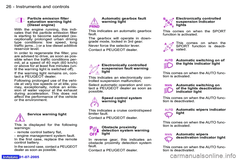 Peugeot 407 2005.5  Owners Manual �I�n�s�t�r�u�m�e�n�t�s� �a�n�d� �c�o�n�t�r�o�l�s�2�6 �-
�0�1�-�0�7�-�2�0�0�5
�2�7�I�n�s�t�r�u�m�e�n�t�s� �a�n�d� �c�o�n�t�r�o�l�s�-
�0�1�-�0�7�-�2�0�0�5
�E�l�e�c�t�r�o�n�i�c�a�l�l�y� �c�o�n�t�r�o�l�l�