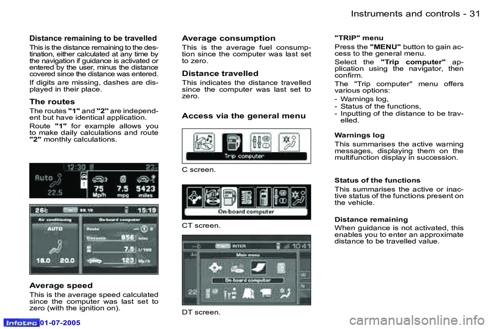 Peugeot 407 2005.5  Owners Manual �I�n�s�t�r�u�m�e�n�t�s� �a�n�d� �c�o�n�t�r�o�l�s�3�0 �-
�0�1�-�0�7�-�2�0�0�5
�3�1�I�n�s�t�r�u�m�e�n�t�s� �a�n�d� �c�o�n�t�r�o�l�s�-
�0�1�-�0�7�-�2�0�0�5
�D�i�s�t�a�n�c�e� �r�e�m�a�i�n�i�n�g� �t�o� �b�