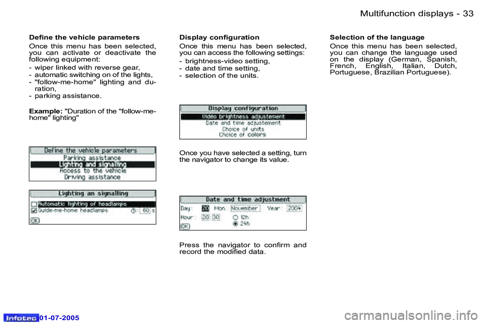 Peugeot 407 2005.5  Owners Manual �M�u�l�t�i�f�u�n�c�t�i�o�n� �d�i�s�p�l�a�y�s�3�2 �-
�0�1�-�0�7�-�2�0�0�5
�3�3�M�u�l�t�i�f�u�n�c�t�i�o�n� �d�i�s�p�l�a�y�s�-
�0�1�-�0�7�-�2�0�0�5
�D�e�i�n�e� �t�h�e� �v�e�h�i�c�l�e� �p�a�r�a�m�e�t�e�r�