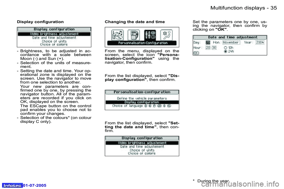 Peugeot 407 2005.5  Owners Manual �M�u�l�t�i�f�u�n�c�t�i�o�n� �d�i�s�p�l�a�y�s�3�4 �-
�0�1�-�0�7�-�2�0�0�5
�3�5�M�u�l�t�i�f�u�n�c�t�i�o�n� �d�i�s�p�l�a�y�s�-
�0�1�-�0�7�-�2�0�0�5
�D�i�s�p�l�a�y� �c�o�n�i�g�u�r�a�t�i�o�n �C�h�a�n�g�i�n