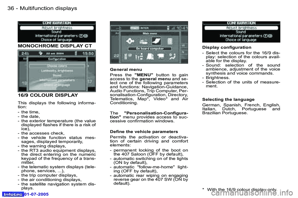 Peugeot 407 2005.5  Owners Manual �M�u�l�t�i�f�u�n�c�t�i�o�n� �d�i�s�p�l�a�y�s�3�6 �-
�0�1�-�0�7�-�2�0�0�5
�3�7�M�u�l�t�i�f�u�n�c�t�i�o�n� �d�i�s�p�l�a�y�s�-
�0�1�-�0�7�-�2�0�0�5
�M�O�N�O�C�H�R�O�M�E� �D�I�S�P�L�A�Y� �C�T 
�1�6�/�9� �