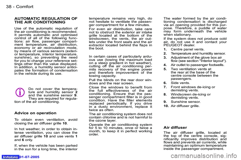 Peugeot 407 2005.5  Owners Manual �C�o�m�f�o�r�t�3�8 �-
�0�1�-�0�7�-�2�0�0�5
�3�9�C�o�m�f�o�r�t�-
�0�1�-�0�7�-�2�0�0�5
�t�e�m�p�e�r�a�t�u�r�e�  �r�e�m�a�i�n�s�  �v�e�r�y�  �h�i�g�h�,�  �d�o�  
�n�o�t�  �h�e�s�i�t�a�t�e�  �t�o�  �v�e�n