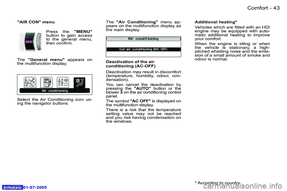 Peugeot 407 2005.5  Owners Manual �C�o�m�f�o�r�t�4�2 �-
�0�1�-�0�7�-�2�0�0�5
�4�3�C�o�m�f�o�r�t�-
�0�1�-�0�7�-�2�0�0�5
�"�A�I�R� �C�O�N�"� �m�e�n�u�P�r�e�s�s�  �t�h�e� �"�M�E�N�U�"� 
�b�u�t�t�o�n�  �t�o�  �g�a�i�n�  �a